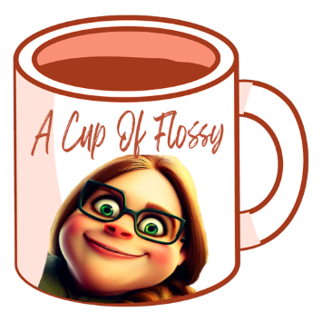 A Cup of Flossy